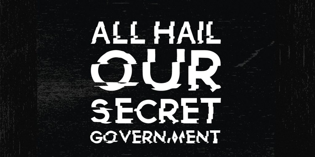 All Hail Our Secret Government